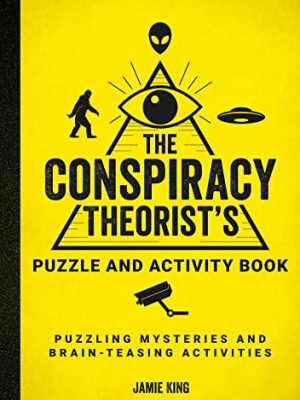 The Conspiracy Theorist'S Puzzle And Activity Book: Puzzling Mysteries And Brain-Teasing Activities