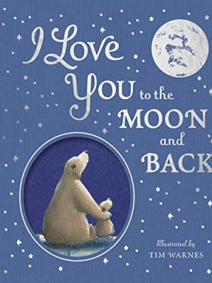 I Love You to the Moon And Back
