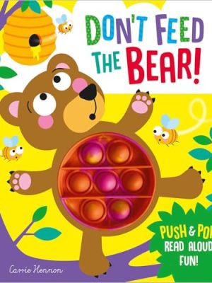 Don'T Feed The Bear!