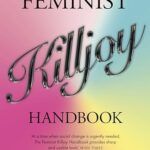 The Feminist Killjoy Handbook