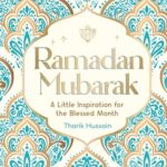 Ramadan Mubarak: A Little Inspiration for the Blessed Month