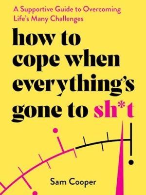 How To Cope When Everything's Gone To Shit
