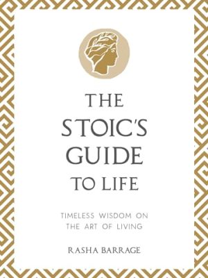 The Stoic’s Guide to Life