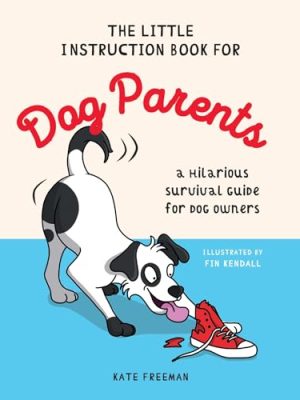 The Little Instruction Book for Dog Parents