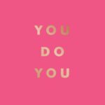 You Do You