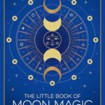 The Little Book of Moon Magic