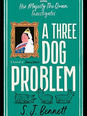 A Three Dog Problem: The Queen Investigates A Murder At Buckingham Palace