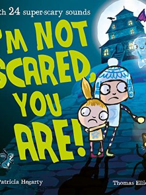 I'm Not Scared, You Are!