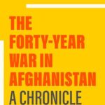 The Forty Year War in Afghanistan
