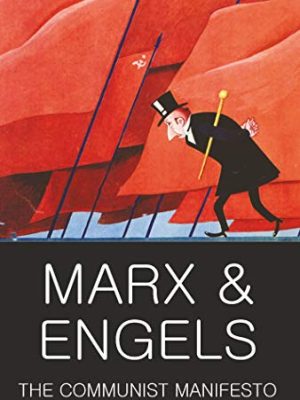 Wordsworth Classics of World Literature: The Communist Manifesto: The Condition of The Working Class in England in 1844; Socialism: Utopian and Scientific