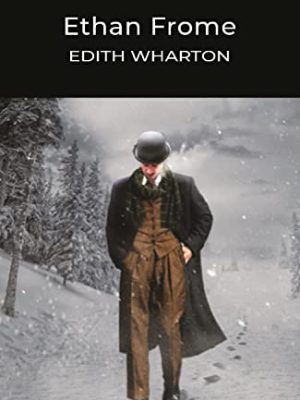 Wordsworth Classics: Ethan Frome