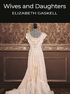 Wordsworth Classics: Wives and Daughters