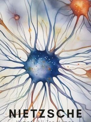 Wordsworth Classics of World Literature: Human,All Too Human & Beyond Good and Evil