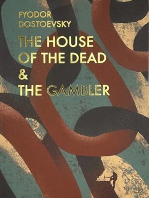 Wordsworth Classics: The House of The Dead / The Gambler
