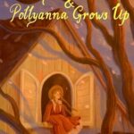 Wordsworth Children's Classics: Pollyanna & Pollyanna Grows Up