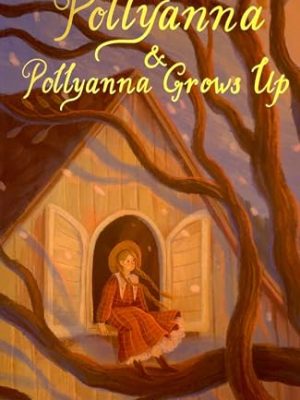 Wordsworth Children's Classics: Pollyanna & Pollyanna Grows Up