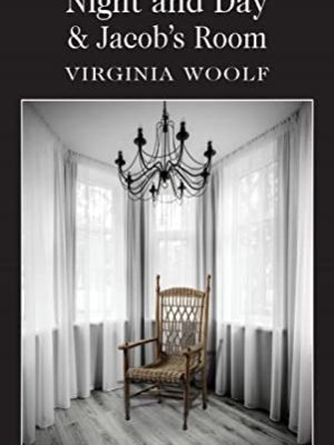 Wordsworth Classics: Night and Day / Jacob's Room