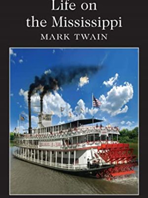 Wordsworth Classics: Life on The Mississippi