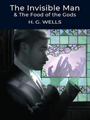 Wordsworth Classics: The Invisible Man and The Food of The Gods
