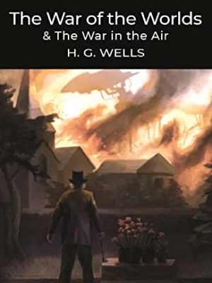 Wordsworth Classics: The War of The Worlds and The War in The Air