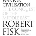 THE GREAT WAR FOR CIVILISATION THE CONQUEST OF THE MIDDLE EAST