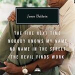 The Fire Next Time; Nobody Knows My Name ; No Name In The Street; The Devil Finds Work