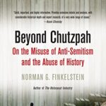 Beyond Chutzpah On The Misuse Of Antisemitism And The Abuse Of History