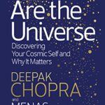 You Are the Universe: Discovering Your Cosmic Self and Why It Matters