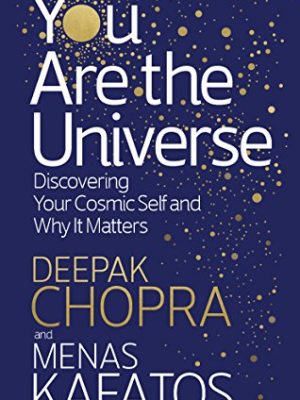You Are the Universe: Discovering Your Cosmic Self and Why It Matters
