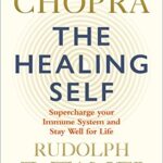 The Healing Self: Supercharge your immune system and stay well for life