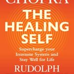 The Healing Self: Supercharge your immune system and stay well for life