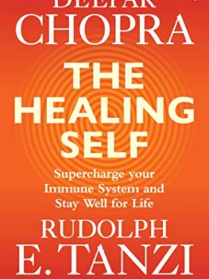 The Healing Self: Supercharge your immune system and stay well for life