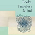 Ageless Body, Timeless Mind : Classic Editions
