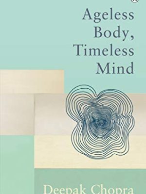 Ageless Body, Timeless Mind : Classic Editions