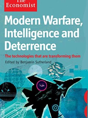 The Economist: Modern Warfare, Intelligence and Deterrence: The technologies that are transforming them