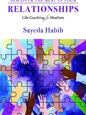 Discover the Best in Your Relationships : Life Coaching For Muslims