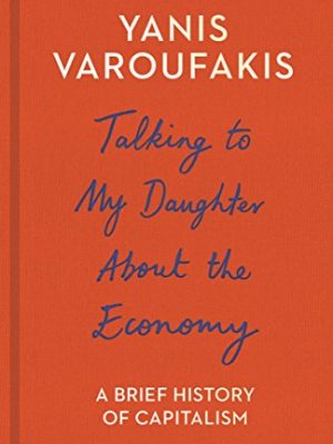 Talking to My Daughter About the Economy: A Brief History of Capitalism