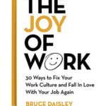 The Joy of Work : The No.1 Sunday Times Business Bestseller - 30 Ways to Fix Your Work Culture and Fall in Love with Your Job Again