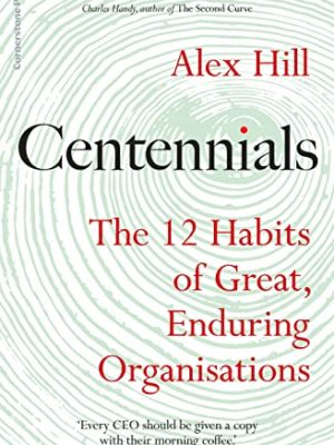 Centennials The 12 Habits of Great, Enduring