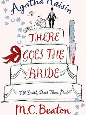 Agatha Raisin Mysteries Book Series 20: Agatha Raisin: There Goes The Bride