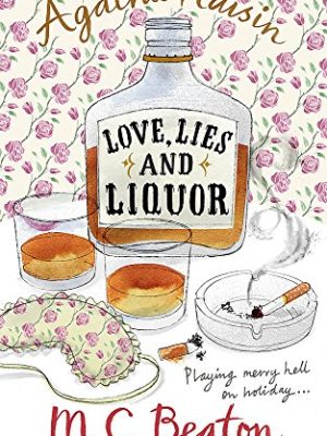 Agatha Raisin Mysteries Book Series 17: Agatha Raisin And Love, Lies And Liquor