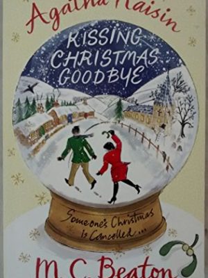 Agatha Raisin Mysteries Book Series 18: Agatha Raisin And Kissing Christmas Goodbye