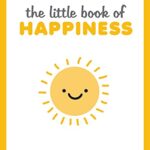 The Little Book of Happiness