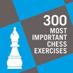 300 Most Important Chess Exercises