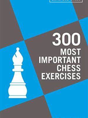 300 Most Important Chess Exercises