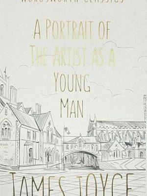 Wordsworth Classics: A Portrait of The Artist As a Young Man