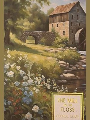 Wordsworth Classics: The Mill on The Floss