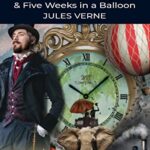Wordsworth Classics: Around The World in 80 Days / Five Weeks in a Balloon