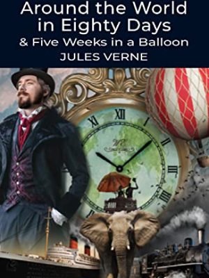 Wordsworth Classics: Around The World in 80 Days / Five Weeks in a Balloon