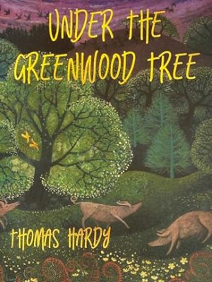 Wordsworth Classics: Under The Greenwood Tree